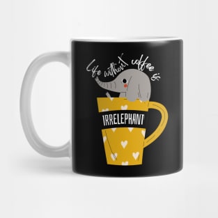 Life Without Coffee is Irrelephant Funny Pun Mug